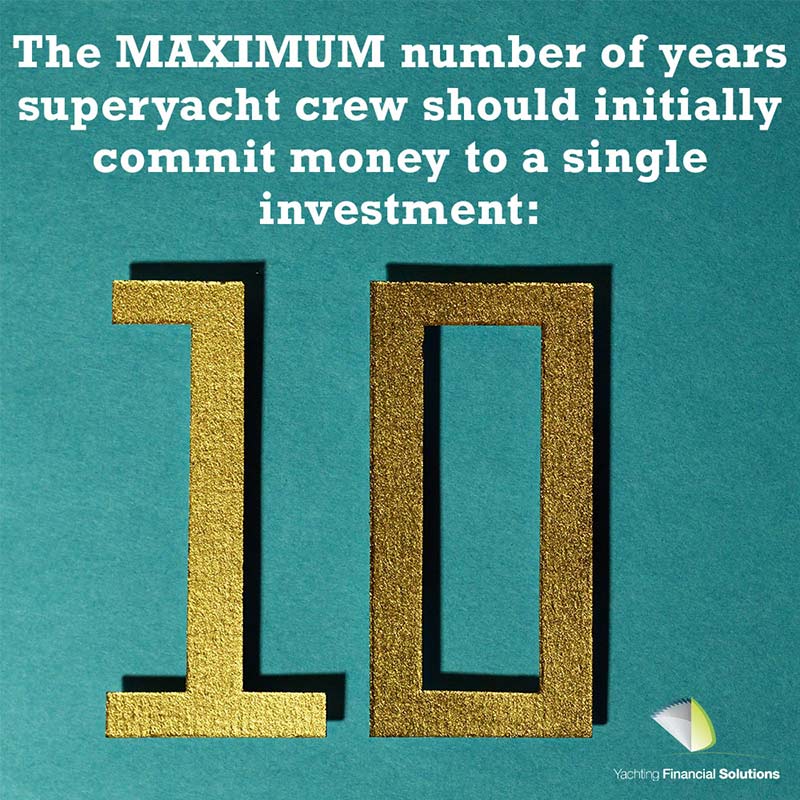The maximum number of years superyacht crew should initially commit money to a single investment