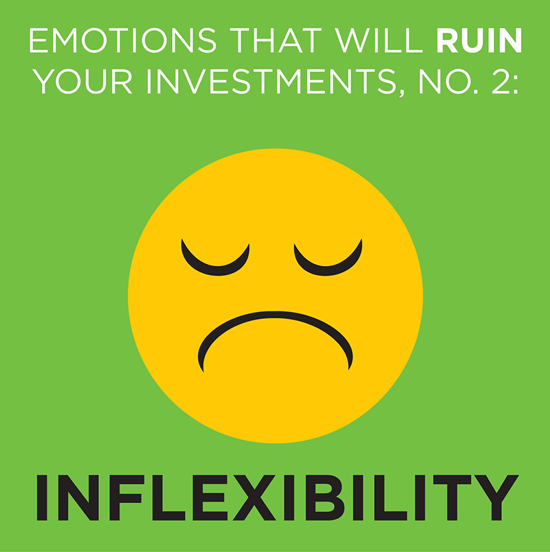 Emotions that will ruin your investments, No. 2: inflexibility