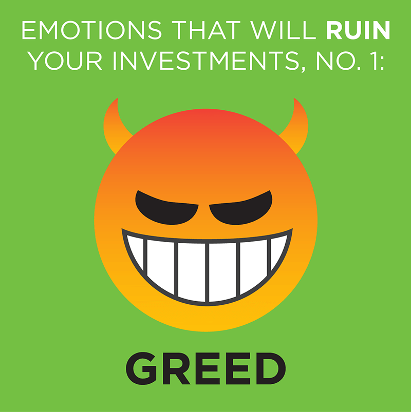 Emotions that will ruin your investments, No. 1: Greed